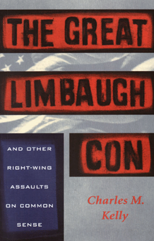 THE GREAT
LIMBAUGH CON, 
and Other Right Wing Assaults on Common Sense